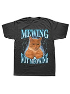 Mewing Not Meowing Cat T Shirt